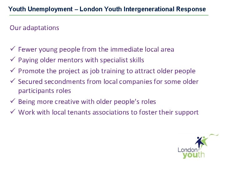 Youth Unemployment – London Youth Intergenerational Response Our adaptations Fewer young people from the