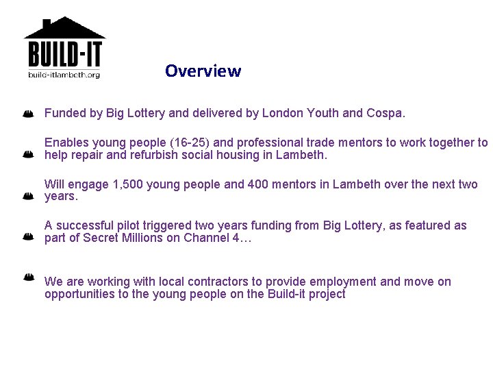 Overview Funded by Big Lottery and delivered by London Youth and Cospa. Enables young