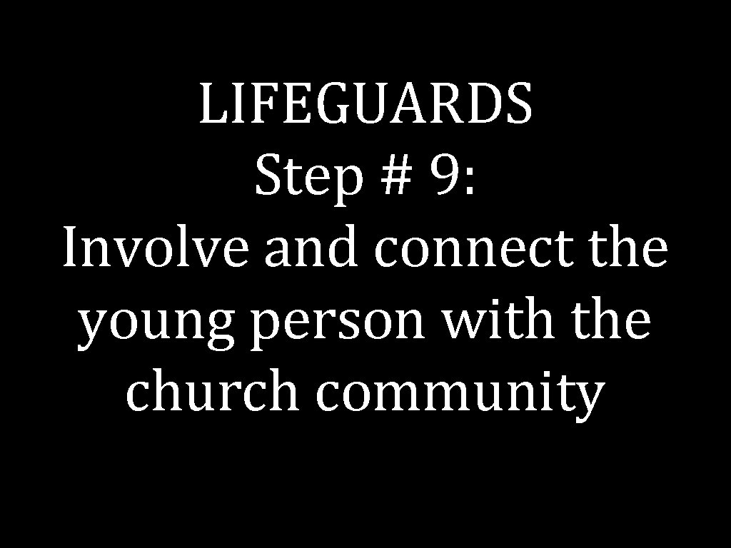 LIFEGUARDS Step # 9: Involve and connect the young person with the church community