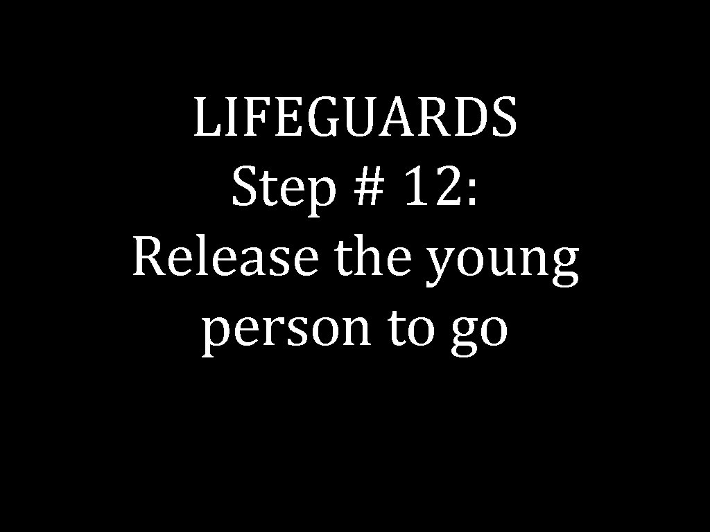 LIFEGUARDS Step # 12: Release the young person to go 