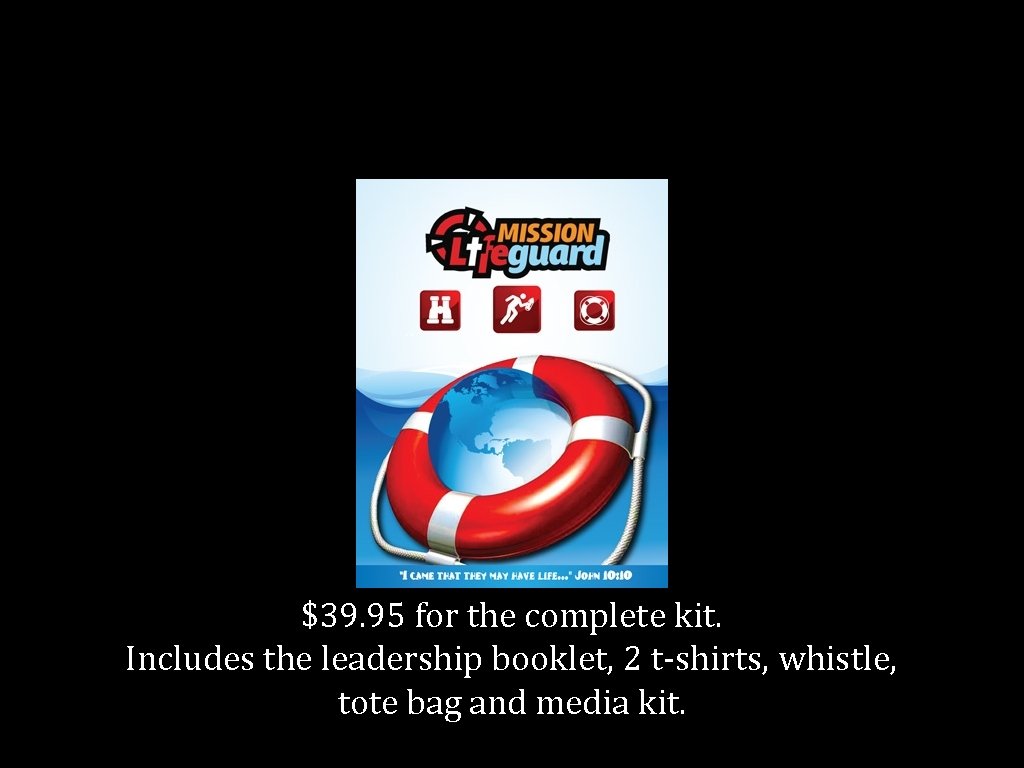 $39. 95 for the complete kit. Includes the leadership booklet, 2 t-shirts, whistle, tote