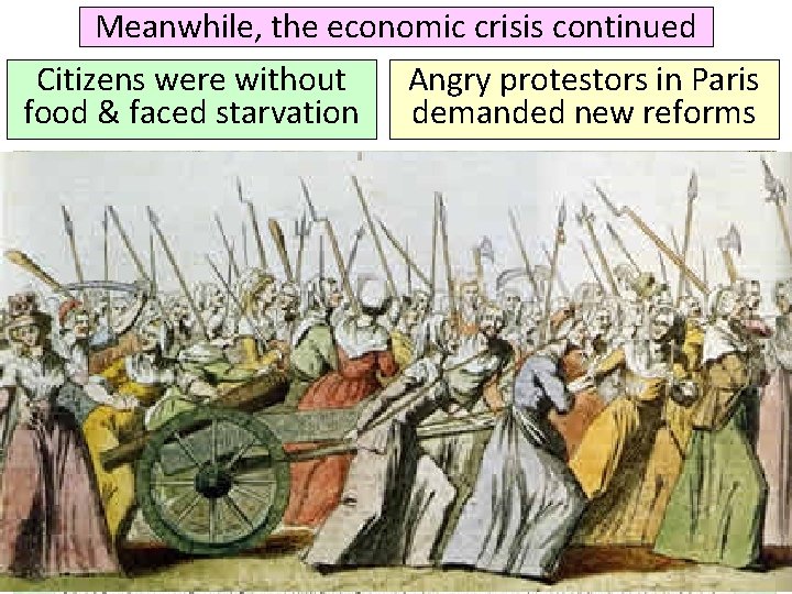 Meanwhile, the economic crisis continued Citizens were without Angry protestors in Paris food &