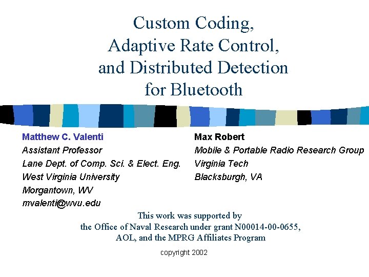 Custom Coding, Adaptive Rate Control, and Distributed Detection for Bluetooth Matthew C. Valenti Max