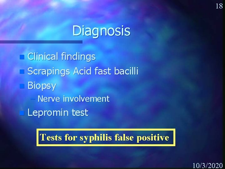 18 Diagnosis Clinical findings n Scrapings Acid fast bacilli n Biopsy n – Nerve