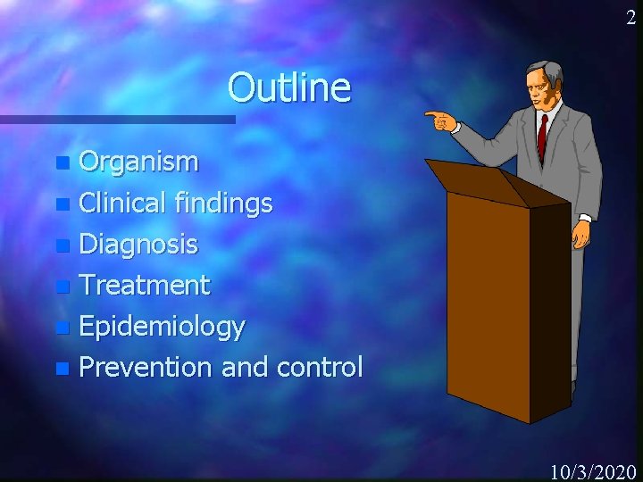 2 Outline Organism n Clinical findings n Diagnosis n Treatment n Epidemiology n Prevention