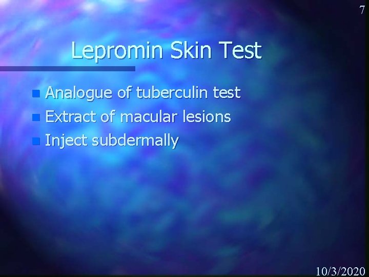 7 Lepromin Skin Test Analogue of tuberculin test n Extract of macular lesions n