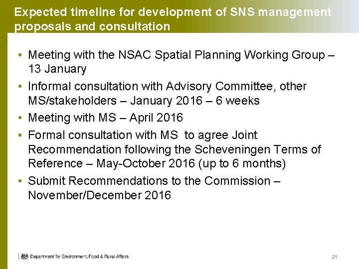 Expected timeline for development of SNS management proposals and consultation • Meeting with the