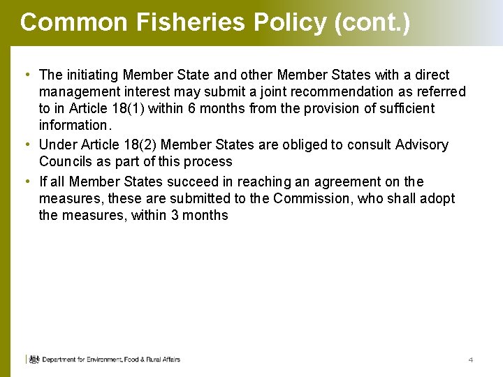 Common Fisheries Policy (cont. ) • The initiating Member State and other Member States