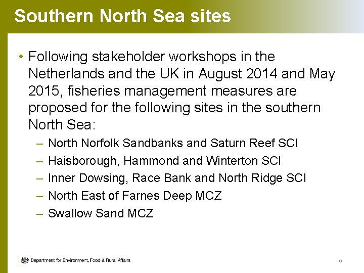 Southern North Sea sites • Following stakeholder workshops in the Netherlands and the UK