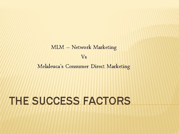 MLM – Network Marketing Vs Melaleuca’s Consumer Direct Marketing THE SUCCESS FACTORS 