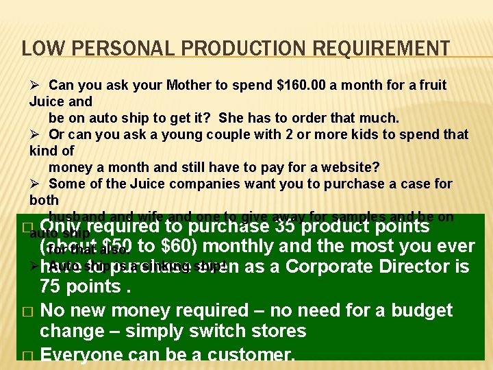 LOW PERSONAL PRODUCTION REQUIREMENT Ø Can you ask your Mother to spend $160. 00
