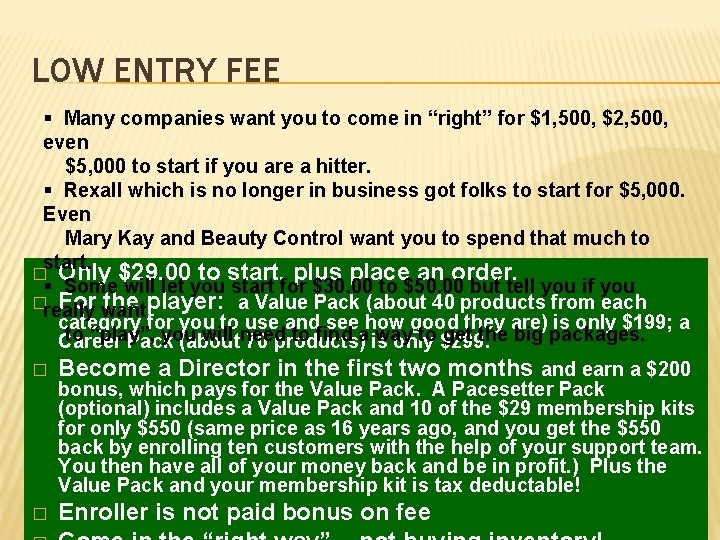 LOW ENTRY FEE § Many companies want you to come in “right” for $1,