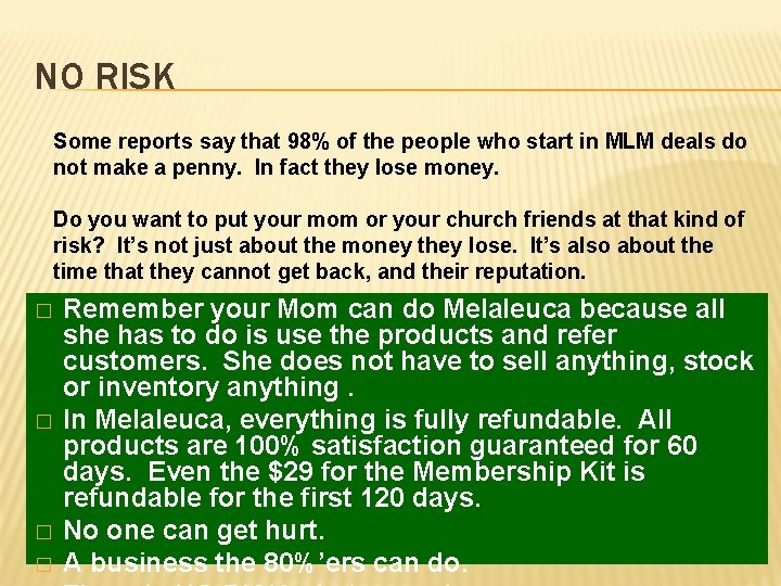 NO RISK Some reports say that 98% of the people who start in MLM