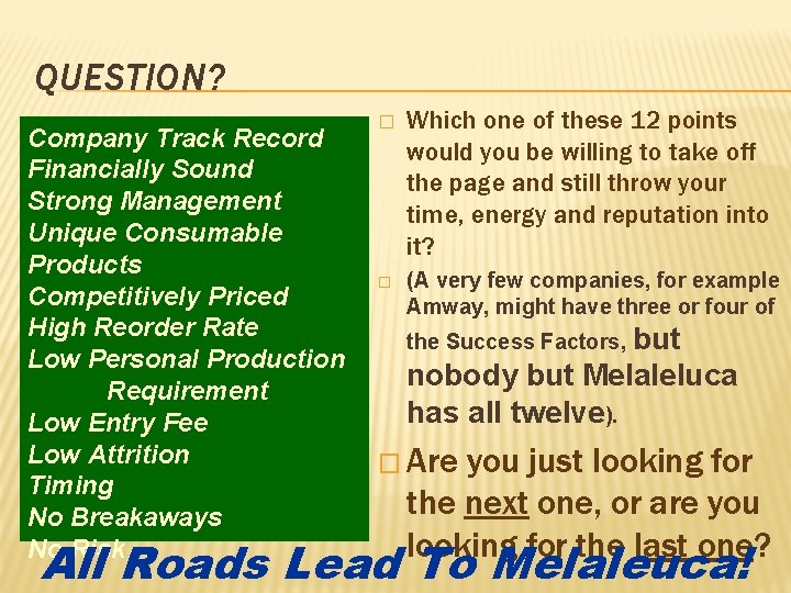 QUESTION? Company Track Record Financially Sound Strong Management Unique Consumable Products Competitively Priced High