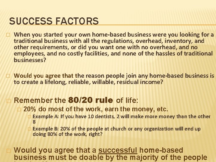 SUCCESS FACTORS � When you started your own home-based business were you looking for