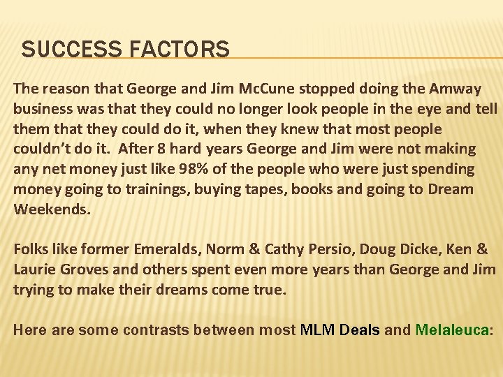 SUCCESS FACTORS The reason that George and Jim Mc. Cune stopped doing the Amway