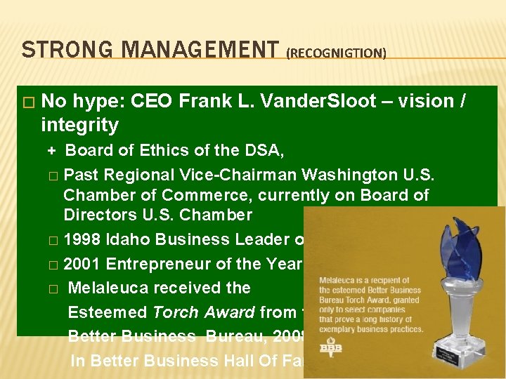 STRONG MANAGEMENT (RECOGNIGTION) � No hype: CEO Frank L. Vander. Sloot – vision /