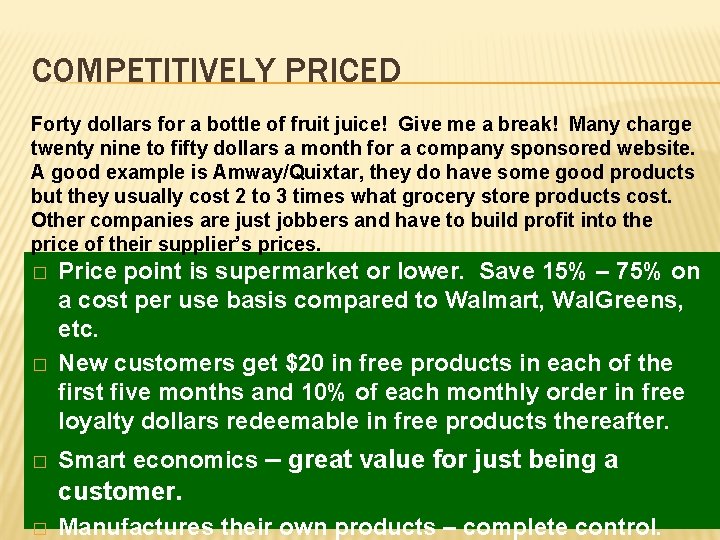 COMPETITIVELY PRICED Forty dollars for a bottle of fruit juice! Give me a break!