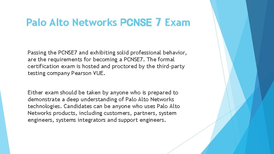 Palo Alto Networks PCNSE 7 Exam Passing the PCNSE 7 and exhibiting solid professional