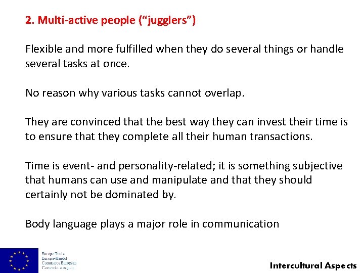 2. Multi-active people (“jugglers”) Flexible and more fulfilled when they do several things or