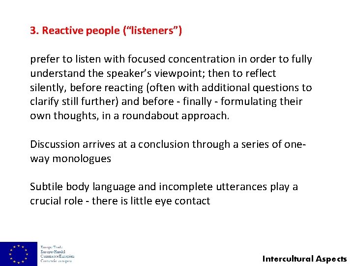 3. Reactive people (“listeners”) prefer to listen with focused concentration in order to fully