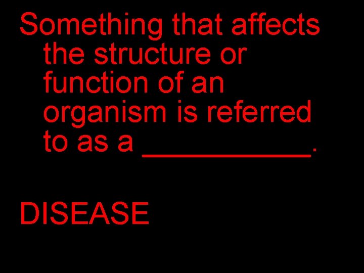 Something that affects the structure or function of an organism is referred to as
