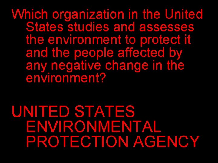 Which organization in the United States studies and assesses the environment to protect it