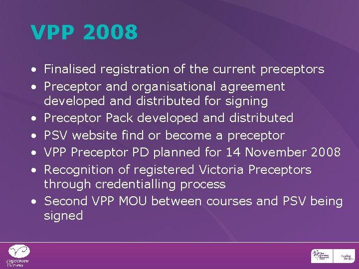 VPP 2008 • Finalised registration of the current preceptors • Preceptor and organisational agreement