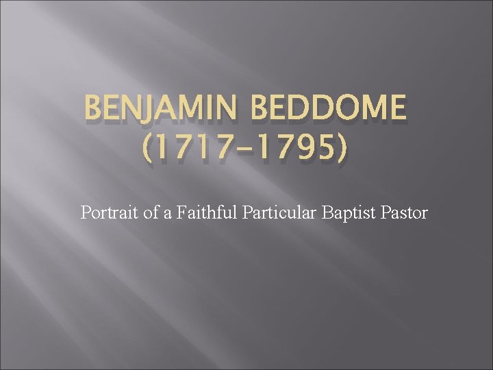 BENJAMIN BEDDOME (1717 -1795) Portrait of a Faithful Particular Baptist Pastor 