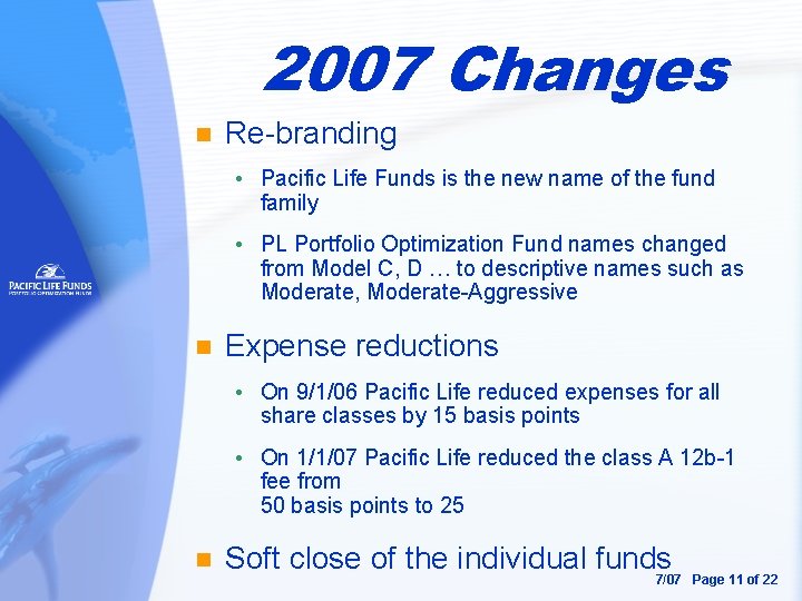 2007 Changes n Re-branding Pacific Life Funds is the new name of the fund