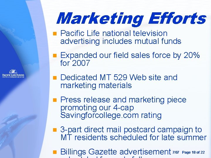 Marketing Efforts n Pacific Life national television advertising includes mutual funds n Expanded our