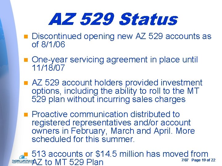 AZ 529 Status n Discontinued opening new AZ 529 accounts as of 8/1/06 n