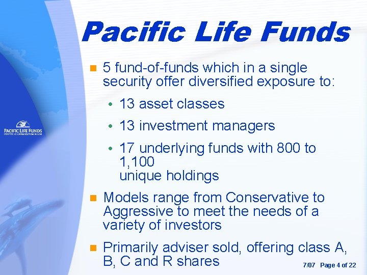 Pacific Life Funds n 5 fund-of-funds which in a single security offer diversified exposure