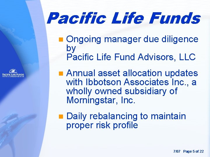 Pacific Life Funds n Ongoing manager due diligence by Pacific Life Fund Advisors, LLC