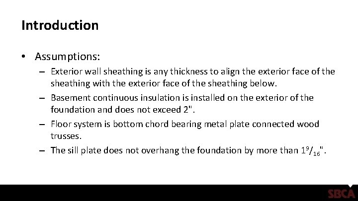 Introduction • Assumptions: – Exterior wall sheathing is any thickness to align the exterior