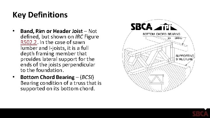 Key Definitions • Band, Rim or Header Joist – Not defined, but shown on