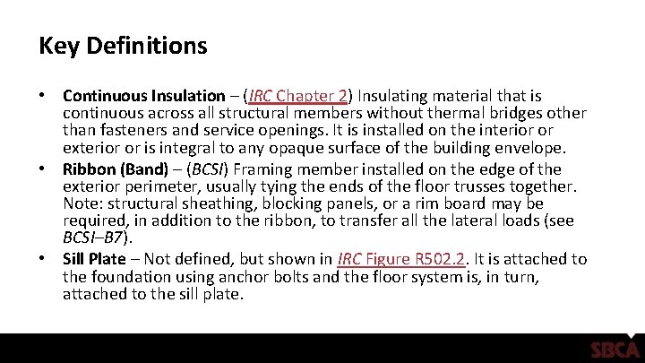 Key Definitions • Continuous Insulation – (IRC Chapter 2) Insulating material that is continuous
