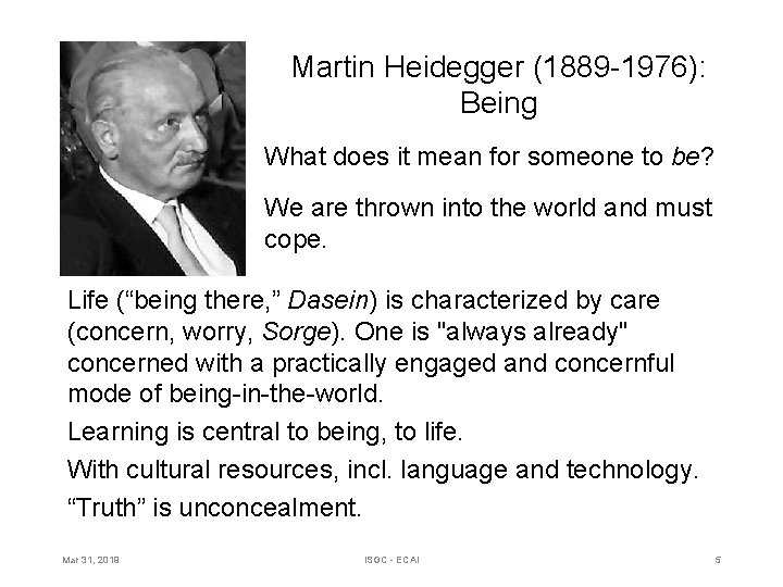 Martin Heidegger (1889 -1976): Being What does it mean for someone to be? We