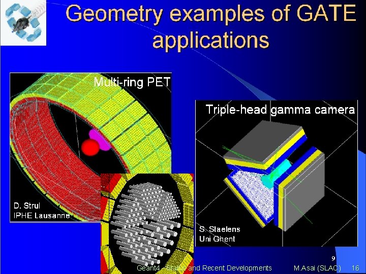 Geant 4 - Status and Recent Developments M. Asai (SLAC) 16 