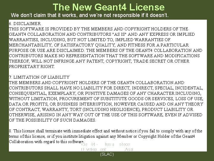 The New Geant 4 License We don’t claim that it works, and we’re not