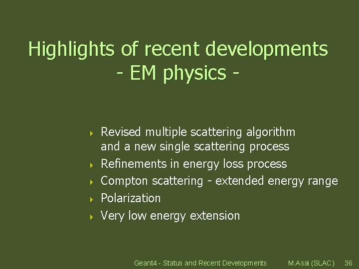 Highlights of recent developments - EM physics 4 4 4 Revised multiple scattering algorithm