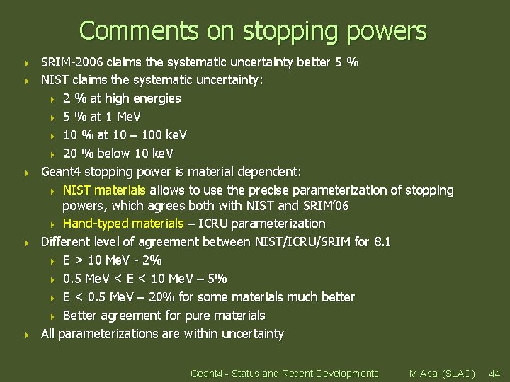 Comments on stopping powers 4 4 4 SRIM-2006 claims the systematic uncertainty better 5