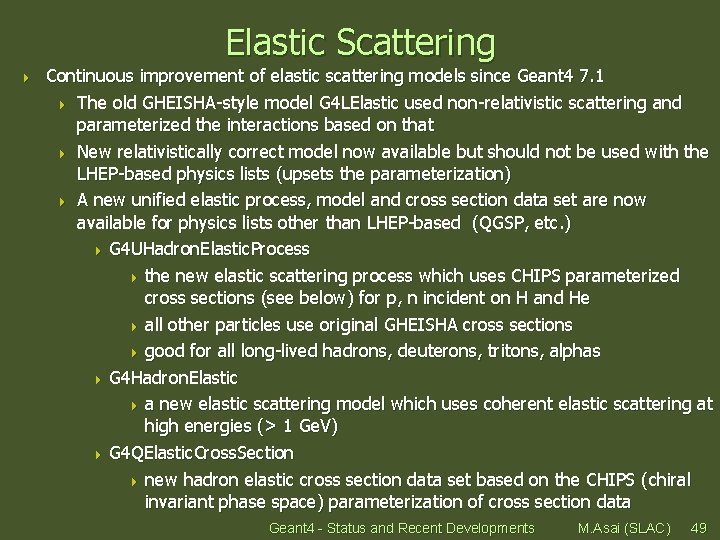 Elastic Scattering 4 Continuous improvement of elastic scattering models since Geant 4 7. 1