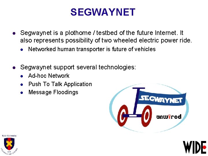 SEGWAYNET l Segwaynet is a plothome / testbed of the future Internet. It also