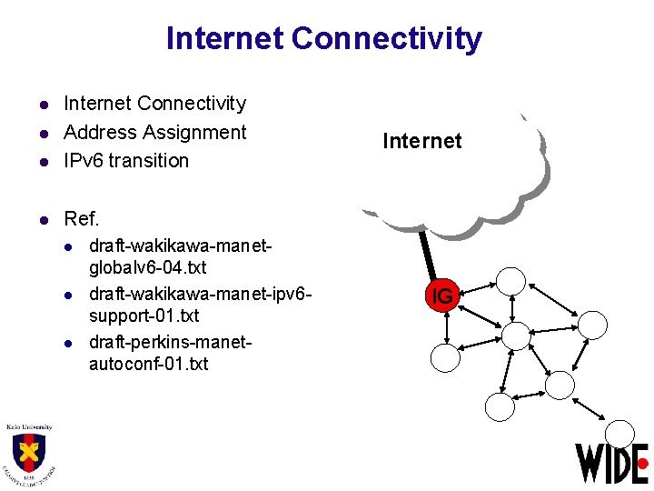 Internet Connectivity l Internet Connectivity Address Assignment IPv 6 transition l Ref. l l