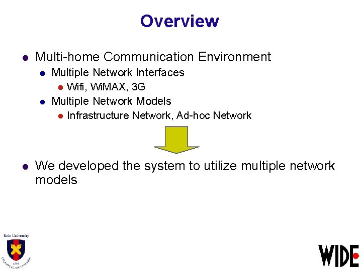 Overview l Multi-home Communication Environment l l l Multiple Network Interfaces l Wifi, Wi.