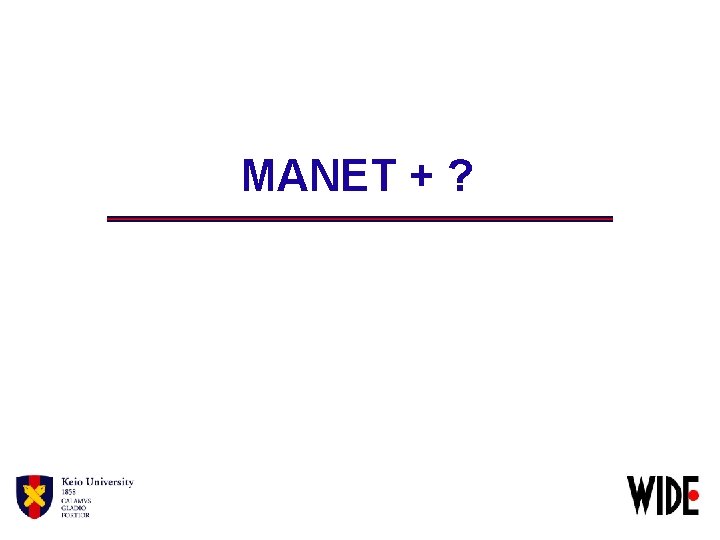 MANET + ? 