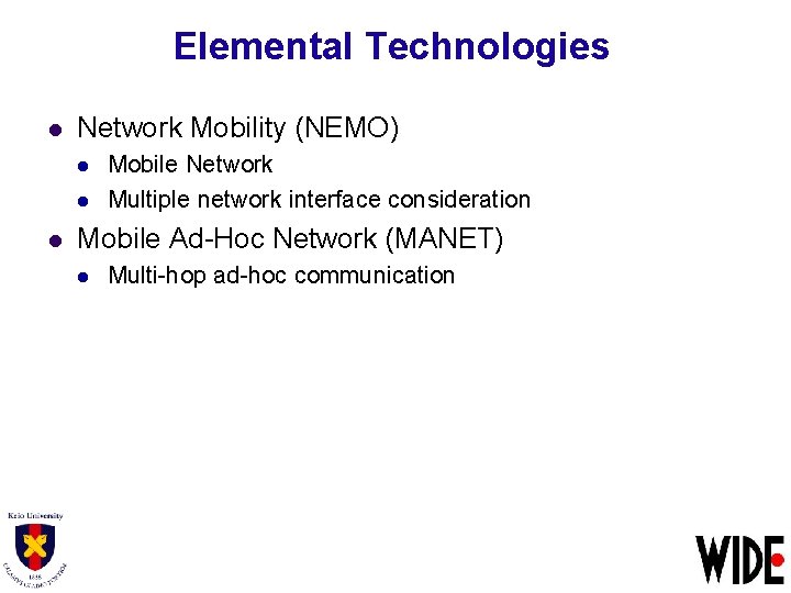 Elemental Technologies l Network Mobility (NEMO) l l l Mobile Network Multiple network interface