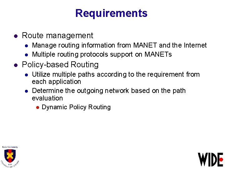 Requirements l Route management l l l Manage routing information from MANET and the