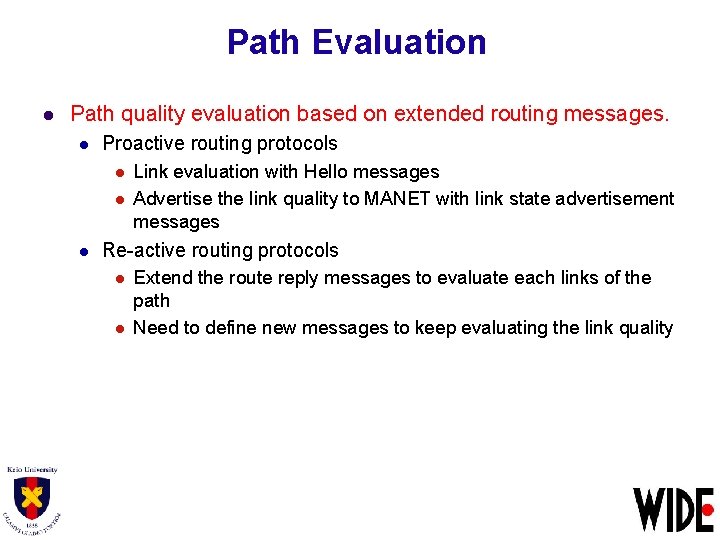 Path Evaluation l Path quality evaluation based on extended routing messages. l Proactive routing